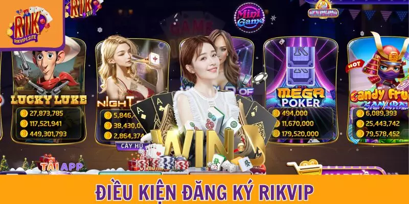 Điều kiện đăng ký RIKVIP